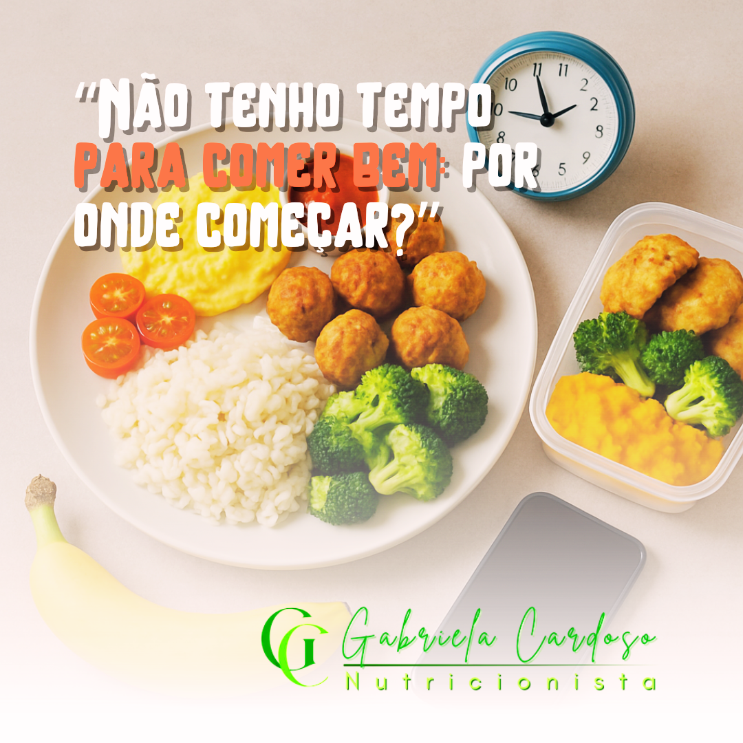 Opções práticas e saudáveis para quem tem pouco tempo | Nutri Gabriela Cardoso